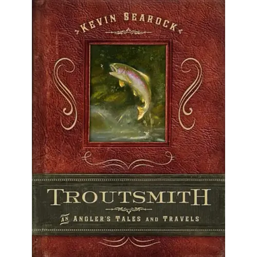 Troutsmith: An Angler's Tales and Travels - Hardcover