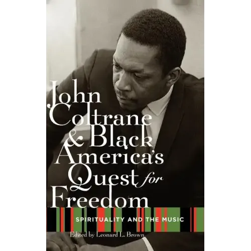 John Coltrane and Black America's Quest for Freedom: Spirituality and the Music - Hardcover