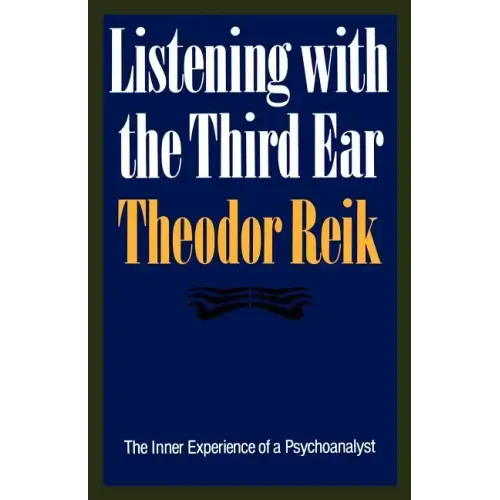 Listening with the Third Ear: The Inner Experience of a Psychoanalyst - Paperback