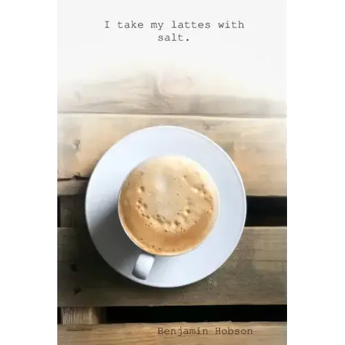 I take my lattes with salt - Paperback