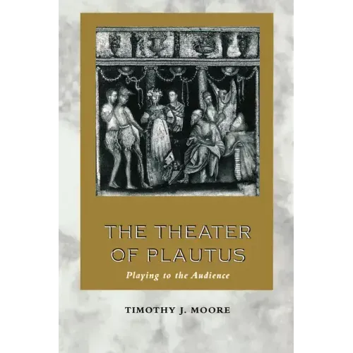 The Theater of Plautus: Playing to the Audience - Paperback