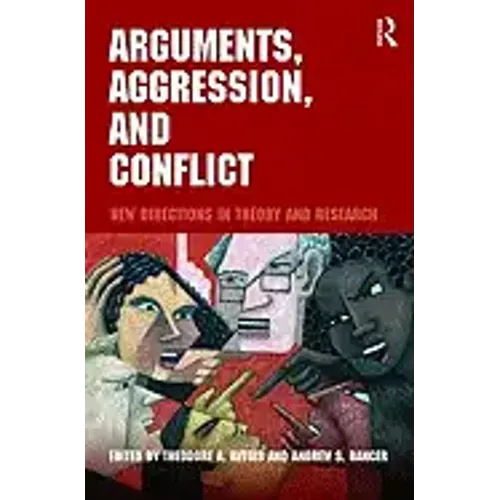 Arguments, Aggression, and Conflict: New Directions in Theory and Research - Paperback