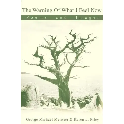 The Warning of What I Feel Now: Poems and Images - Paperback