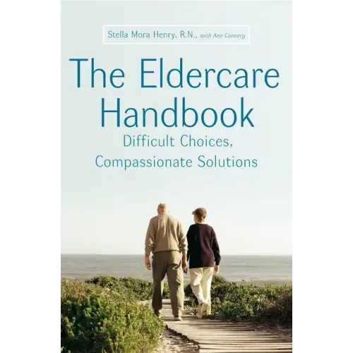 The Eldercare Handbook: Difficult Choices, Compassionate Solutions - Paperback