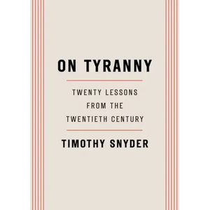 On Tyranny: Twenty Lessons from the Twentieth Century - Paperback