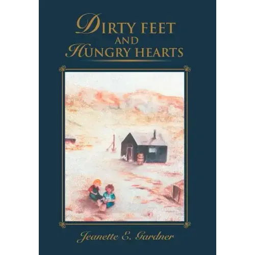Dirty Feet and Hungry Hearts - Hardcover