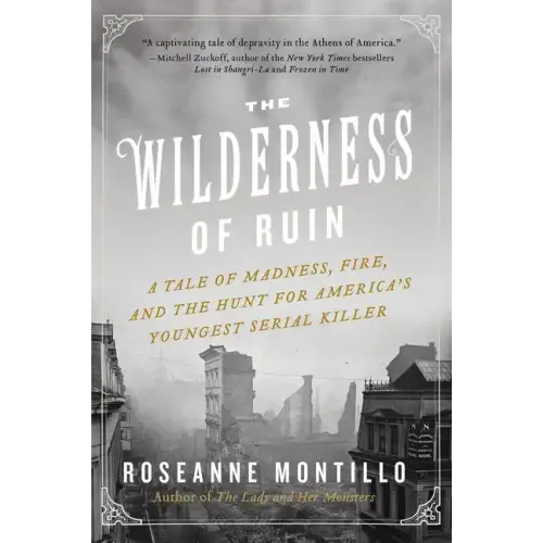 The Wilderness of Ruin: A Tale of Madness, Fire, and the Hunt for America's Youngest Serial Killer - Paperback