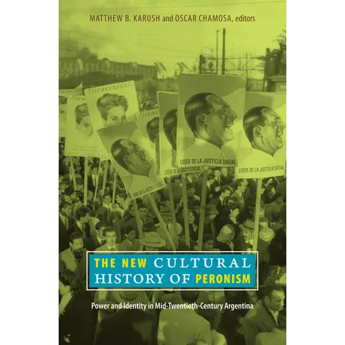 The New Cultural History of Peronism: Power and Identity in Mid-Twentieth-Century Argentina - Paperback