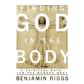 Finding God in the Body: A Spiritual Path for the Modern West