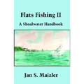 Flats Fishing II: A Shoalwater Handbook