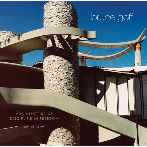 Bruce Goff: Architecture of Discipline in Freedom - Hardcover