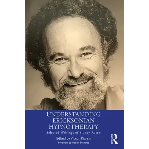 Understanding Ericksonian Hypnotherapy: Selected Writings of Sidney Rosen - Paperback