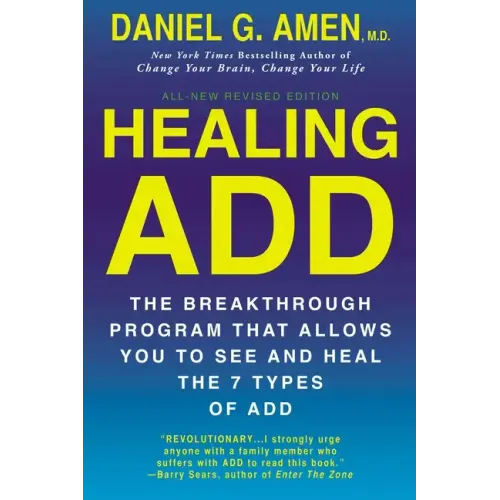 Healing ADD from the Inside Out: The Breakthrough Program That Allows You to See and Heal the Seven Types of Attention Deficit Disorder - Paperback