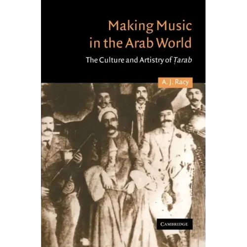 Making Music in the Arab World: The Culture and Artistry of Tarab - Paperback