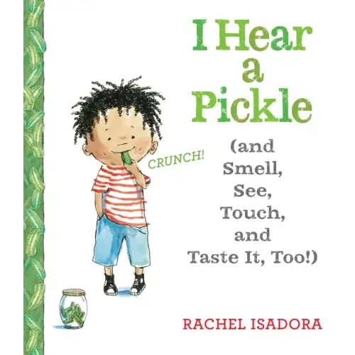 I Hear a Pickle: And Smell, See, Touch, & Taste It, Too! - Hardcover