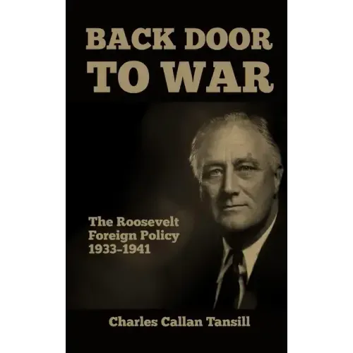Back Door to War: The Roosevelt Foreign Policy 1933-1941 - Hardcover