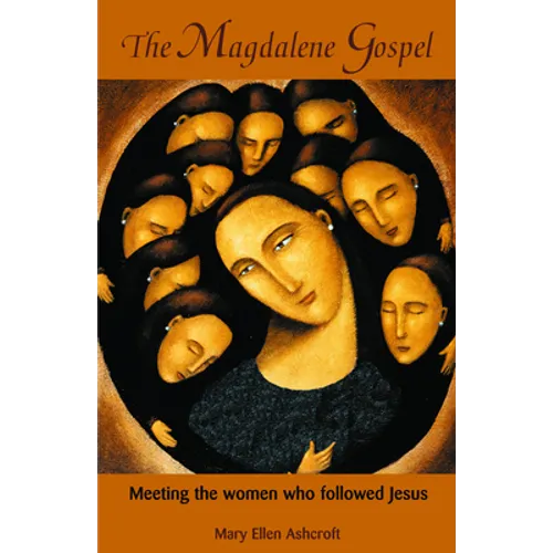 The Magdalene Gospel: Meeting the Women Who Followed Jesus - Paperback