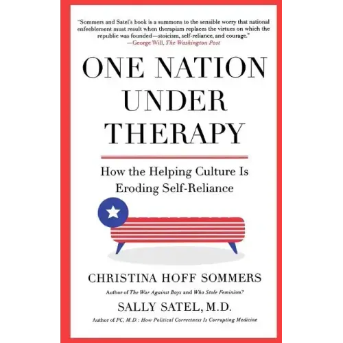 One Nation Under Therapy: How the Helping Culture Is Eroding Self-Reliance - Paperback