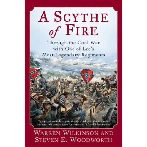 A Scythe of Fire: Through the Civil War with One of Lee's Most Legendary Regiments - Paperback