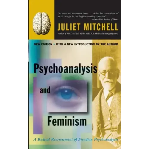 Psychoanalysis and Feminism: A Radical Reassessment of Freudian Psychoanalysis - Paperback