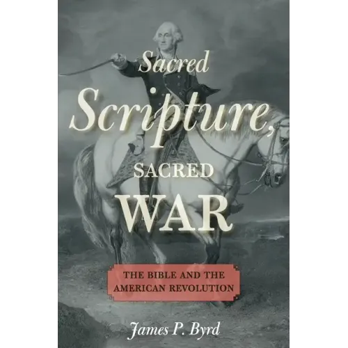 Sacred Scripture, Sacred War: The Bible and the American Revolution - Paperback