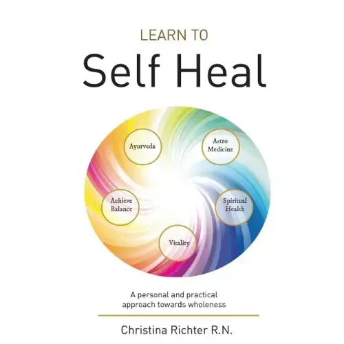 Learn to Self Heal: A personal and practical approach towards wholeness - Paperback