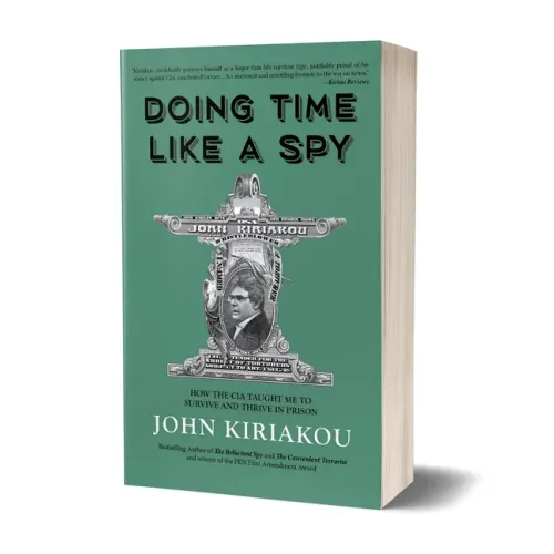 Doing Time Like a Spy: How the CIA Taught Me to Survive and Thrive in Prison - Paperback