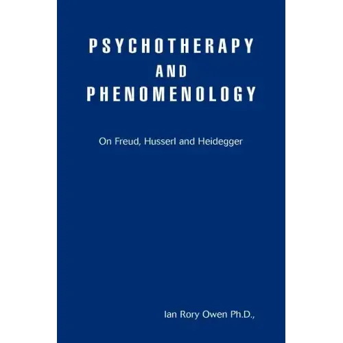 Psychotherapy and Phenomenology: On Freud, Husserl and Heidegger - Paperback