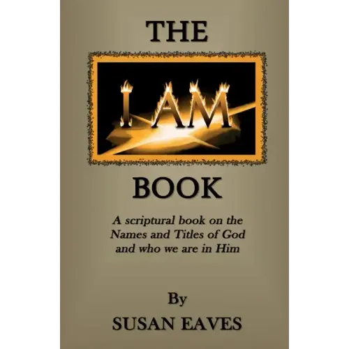 The I AM Book: God's Names and Titles and Who We Are in Christ - Paperback