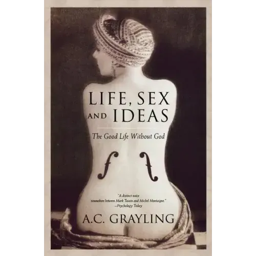 Life, Sex and Ideas: The Good Life Without God - Paperback