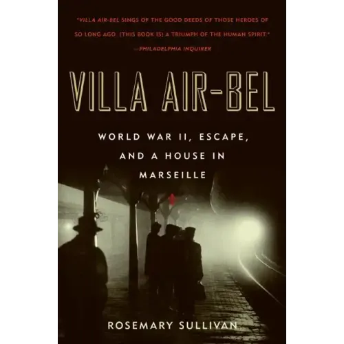 Villa Air-Bel: World War II, Escape, and a House in Marseille - Paperback