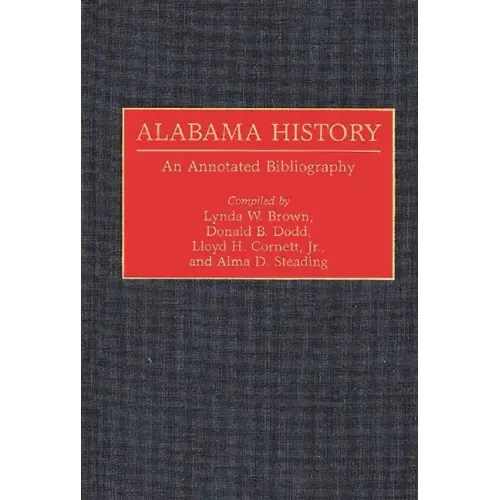 Alabama History: An Annotated Bibliography - Hardcover