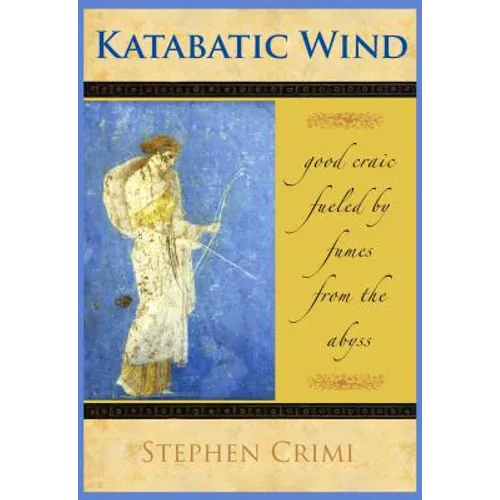 Katabatic Wind: Good Craic Fueled by Fumes from the Abyss - Hardcover