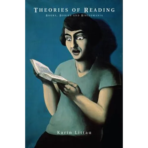 Theories of Reading: Books, Bodies, and Bibliomania - Paperback
