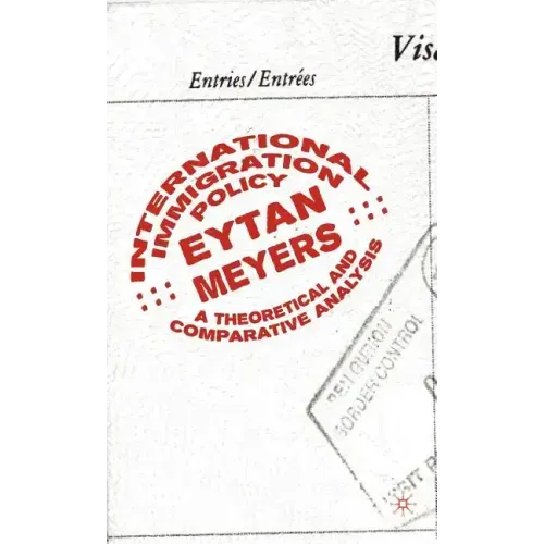 International Immigration Policy: A Theoretical and Comparative Analysis - Hardcover