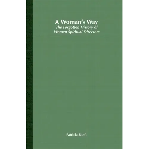 A Woman's Way: The Forgotten History of Women Spiritual Directors - Paperback