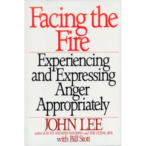 Facing the Fire: Experiencing and Expressing Anger Appropriately - Paperback