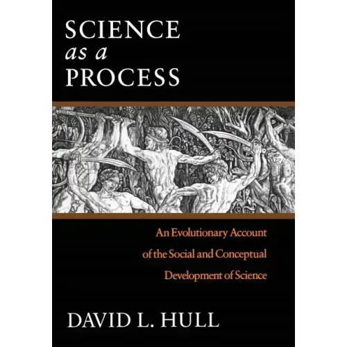 Science as a Process: An Evolutionary Account of the Social and Conceptual Development of Science - Paperback