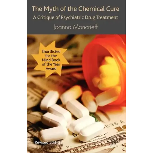 The Myth of the Chemical Cure: A Critique of Psychiatric Drug Treatment - Paperback