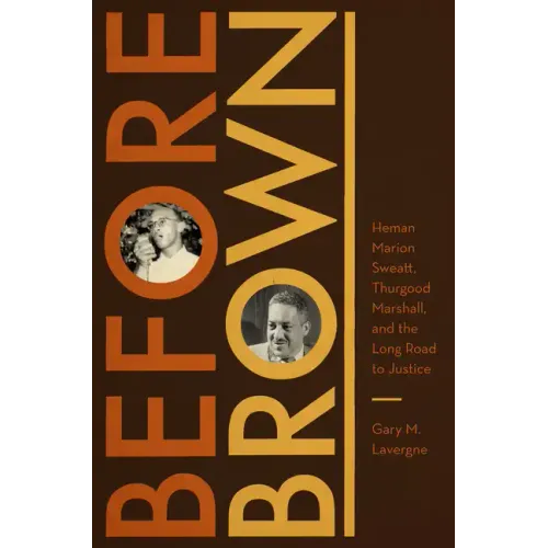 Before Brown: Heman Marion Sweatt, Thurgood Marshall, and the Long Road to Justice - Paperback