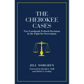 The Cherokee Cases: Two Landmark Federal Decisions in the Fight for Sovereignty