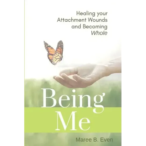 Being Me: Healing your Attachment Wounds and Becoming Whole - Paperback