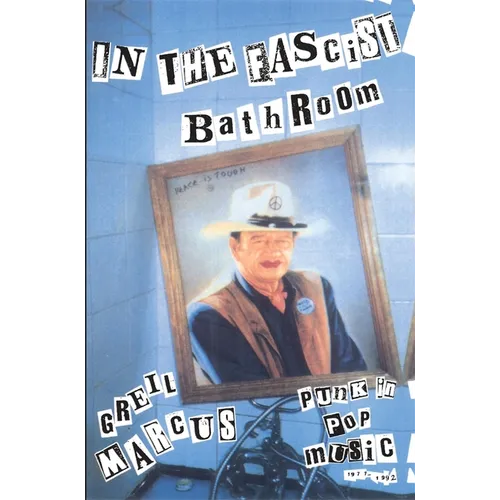 In the Fascist Bathroom: Punk in Pop Music, 1977-1992