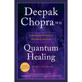 Quantum Healing: Exploring the Frontiers of Mind/Body Medicine
