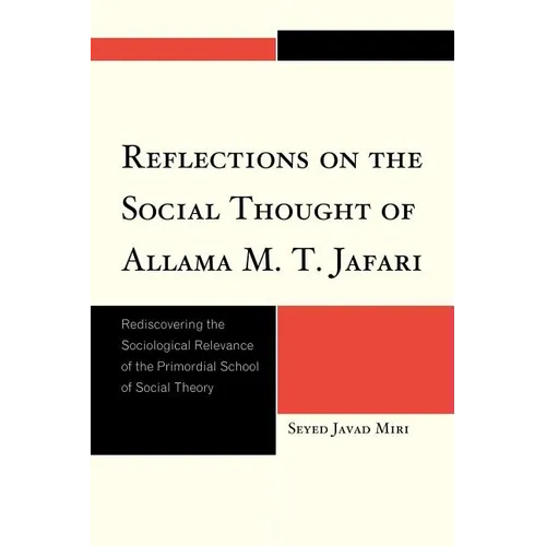 Reflections on the Social Thought of Allama M.T. Jafari: Rediscovering the Sociological Relevance of the Primordial School of Social Theory - Paperback
