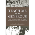 Teach Me to Be Generous: The First Century of Regis High School in New York City