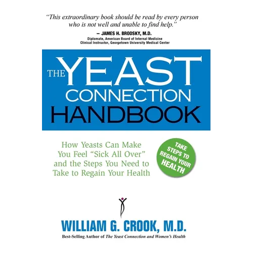 The Yeast Connection Handbook: How Yeasts Can Make You Feel 