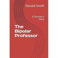 The Bipolar Professor: A Survivor's Story