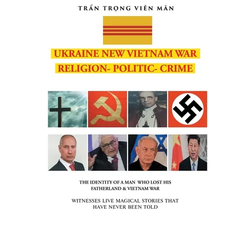 THE IDENTITY OF A MAN WHO LOST HIS FATHERLAND and VIETNAM WAR: Witnesses Live Magical Stories That Have Never Been Told - Paperback