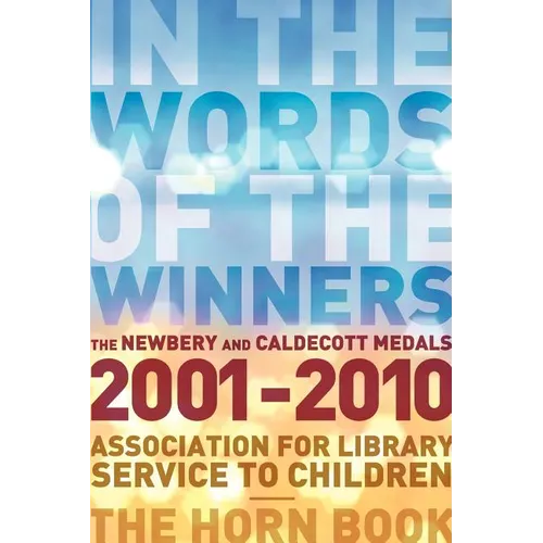 In the Words of the Winners: The Newbery and Caldecott Medals 2001-2010 - Paperback